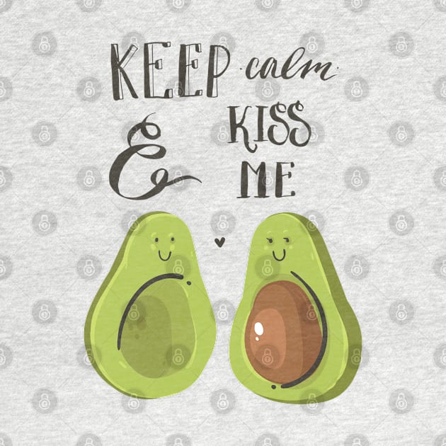 keep calm and kiss me avocado by Mako Design 